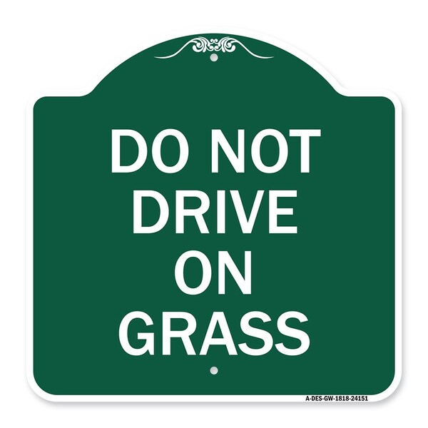 Designer Series Sign-Do Not Drive on Grass, Green & White Aluminum Sign, 18" x 18", GW-1818-24151